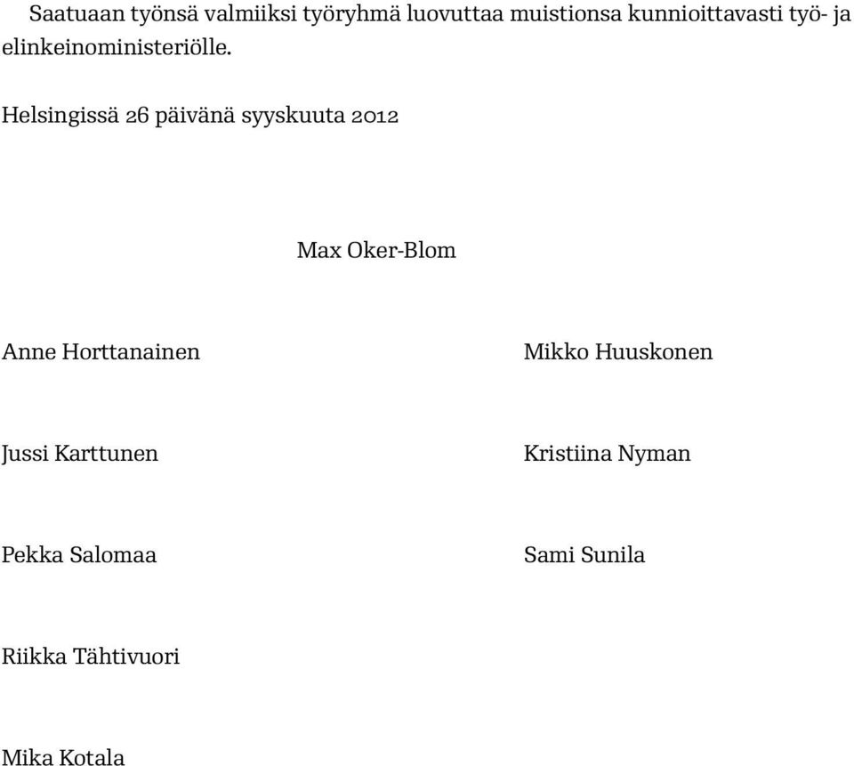 Helsingissä 26 päivänä syyskuuta 2012 Max Oker-Blom Anne Horttanainen