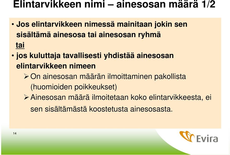 elintarvikkeen nimeen On ainesosan määrän ilmoittaminen pakollista (huomioiden poikkeukset)