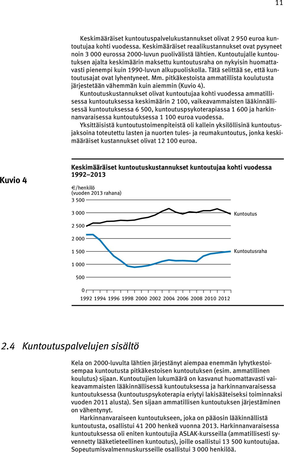 pitkäkestoista ammatillista koulutusta järjestetään vähemmän kuin aiemmin (Kuvio 4).