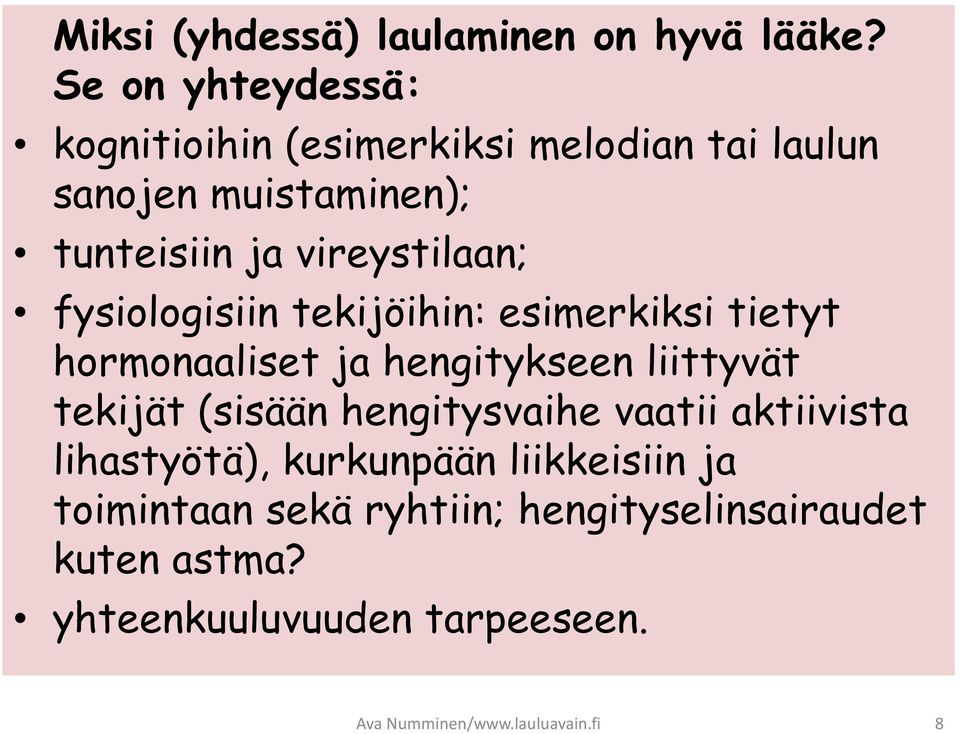 vireystilaan; fysiologisiin tekijöihin: esimerkiksi tietyt hormonaaliset ja hengitykseen liittyvät tekijät