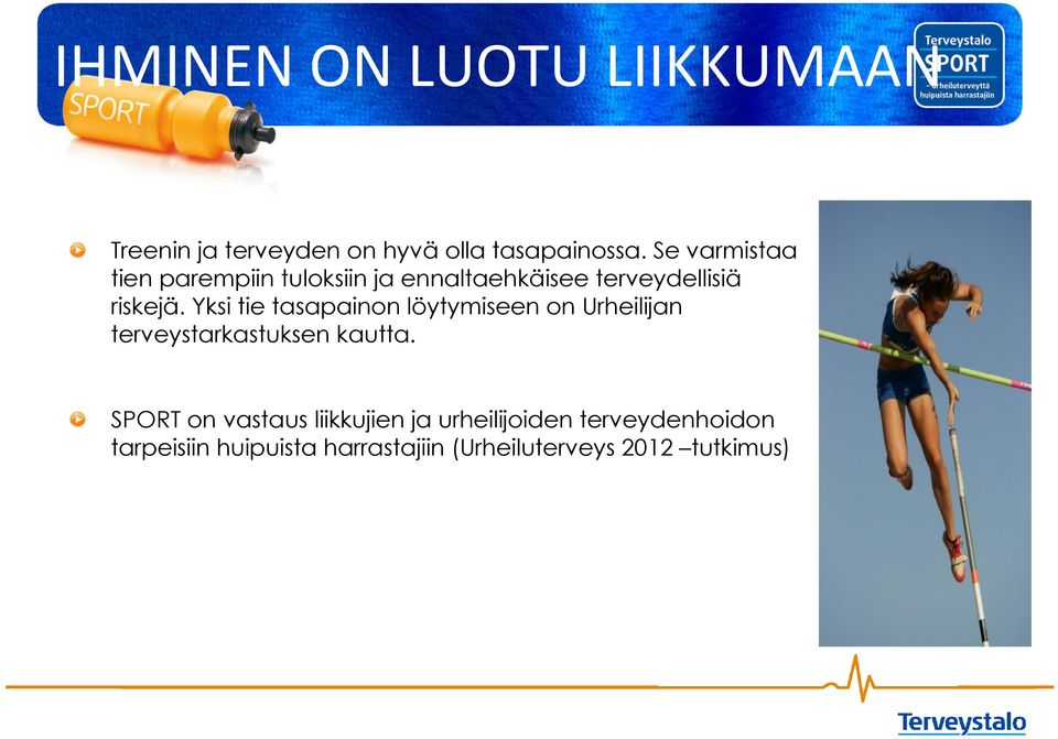 Yksi tie tasapainon löytymiseen on Urheilijan terveystarkastuksen kautta.