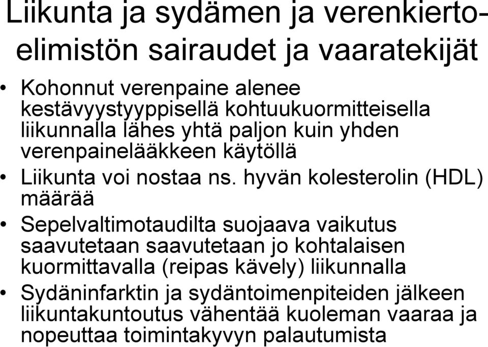 hyvän kolesterolin (HDL) määrää Sepelvaltimotaudilta suojaava vaikutus saavutetaan saavutetaan jo kohtalaisen kuormittavalla