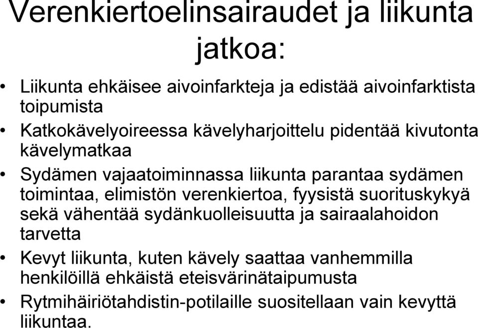 toimintaa, elimistön verenkiertoa, fyysistä suorituskykyä sekä vähentää sydänkuolleisuutta ja sairaalahoidon tarvetta Kevyt