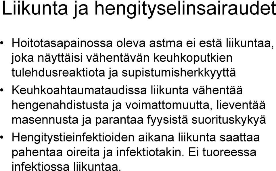 vähentää hengenahdistusta ja voimattomuutta, lieventää masennusta ja parantaa fyysistä suorituskykyä