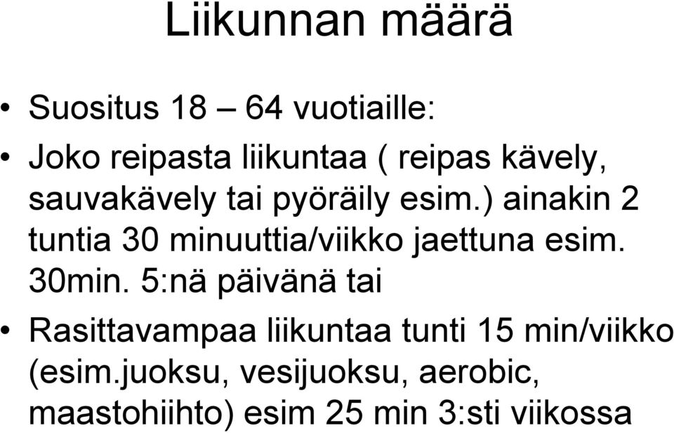 ) ainakin 2 tuntia 30 minuuttia/viikko jaettuna esim. 30min.