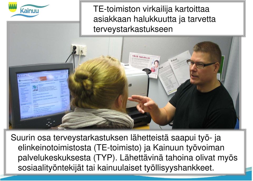 elinkeinotoimistosta (TE-toimisto) ja Kainuun työvoiman palvelukeskuksesta