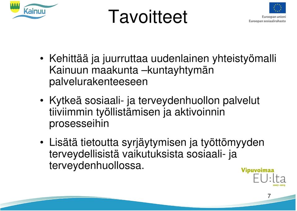 tiiviimmin työllistämisen ja aktivoinnin prosesseihin Lisätä tietoutta