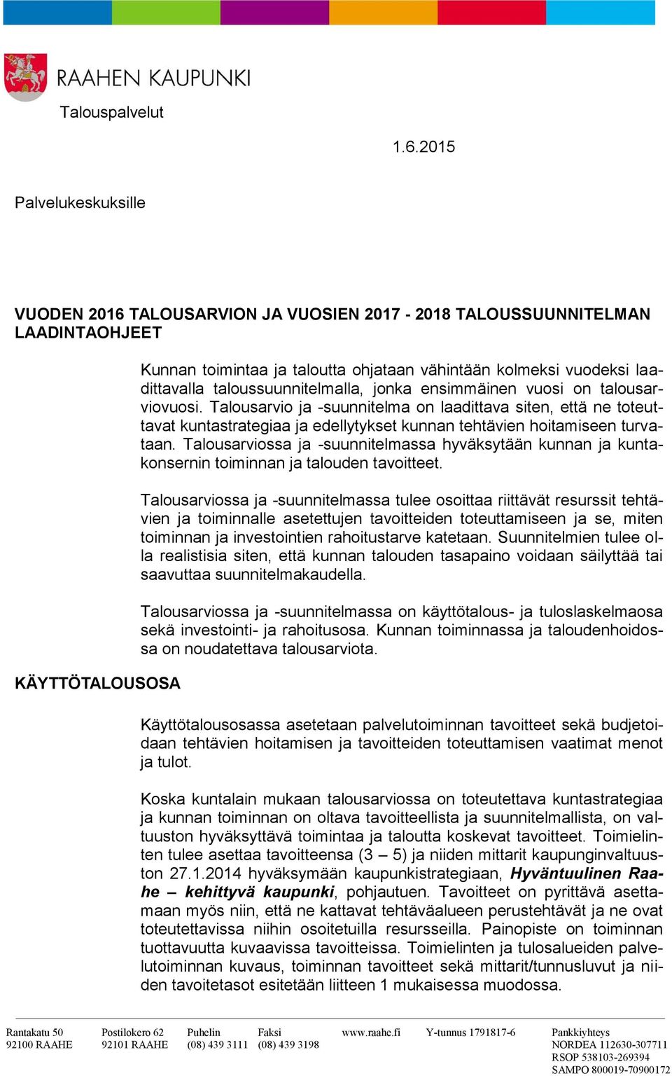 taloussuunnitelmalla, jonka ensimmäinen vuosi on talousarviovuosi.