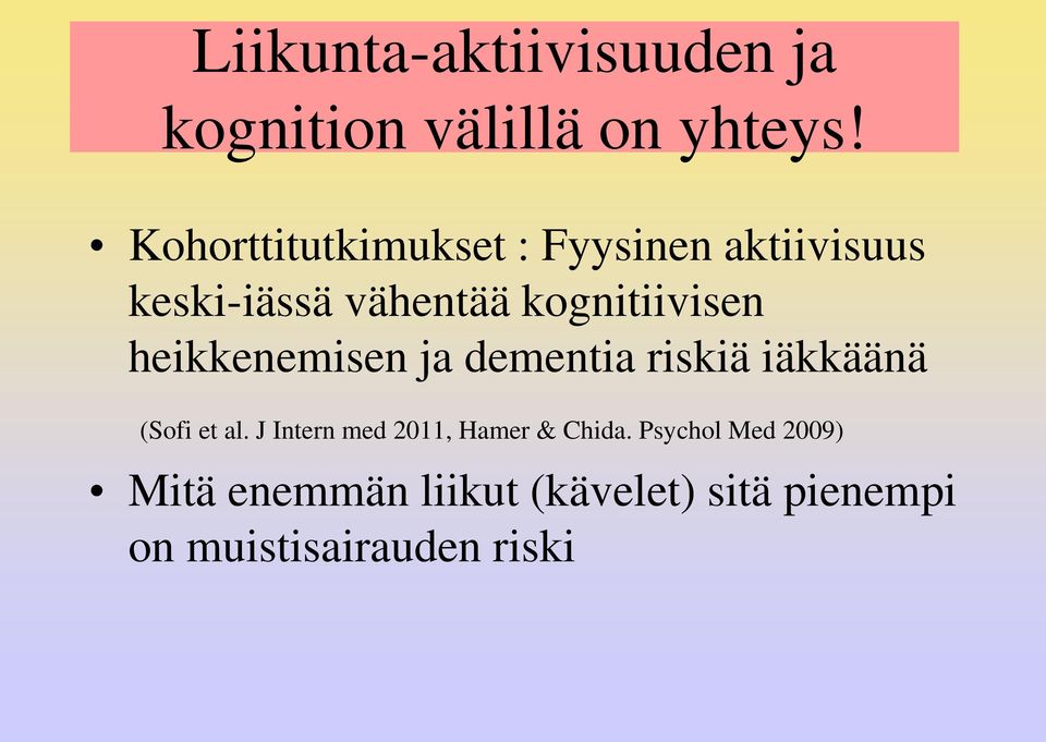kognitiivisen heikkenemisen ja dementia riskiä iäkkäänä (Sofi et al.