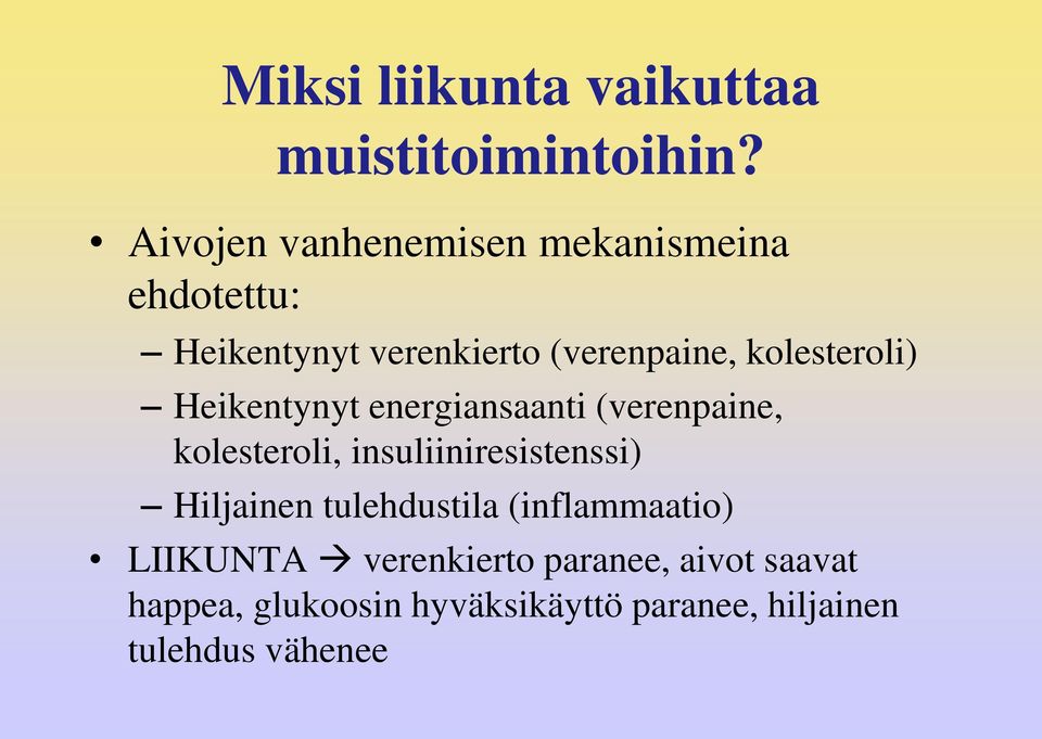 kolesteroli) Heikentynyt energiansaanti (verenpaine, kolesteroli, insuliiniresistenssi)