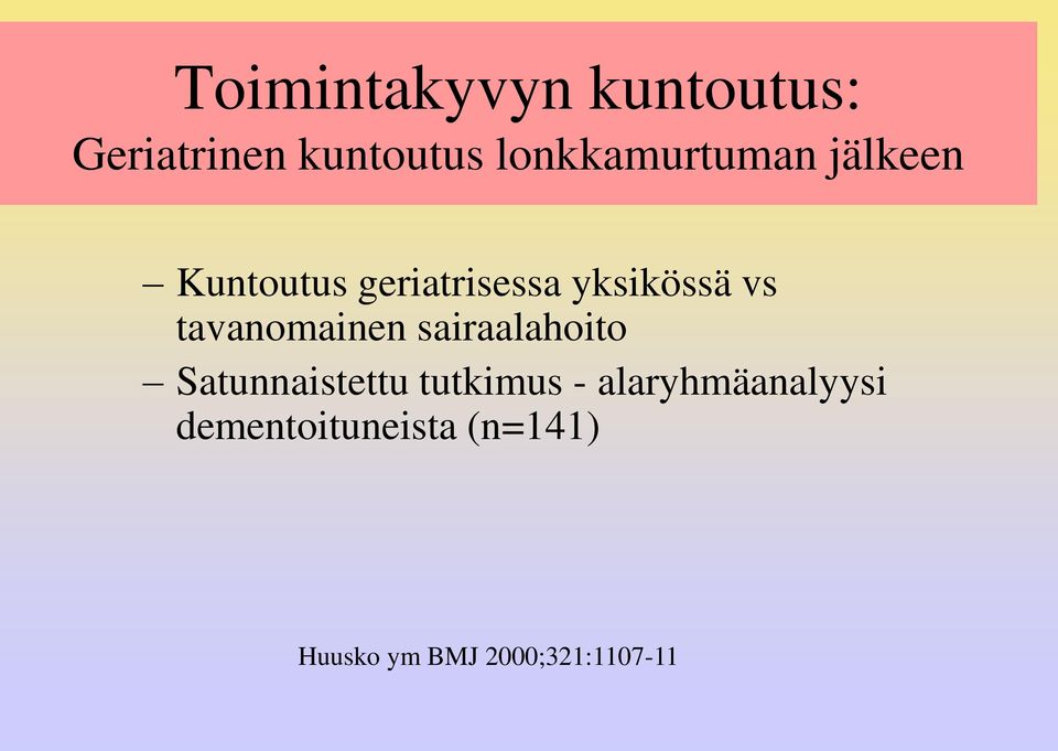 vs tavanomainen sairaalahoito Satunnaistettu tutkimus -