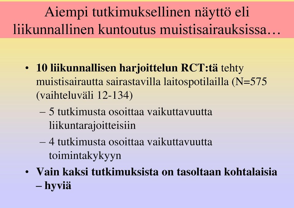 (N=575 (vaihteluväli 12-134) 5 tutkimusta osoittaa vaikuttavuutta liikuntarajoitteisiin 4
