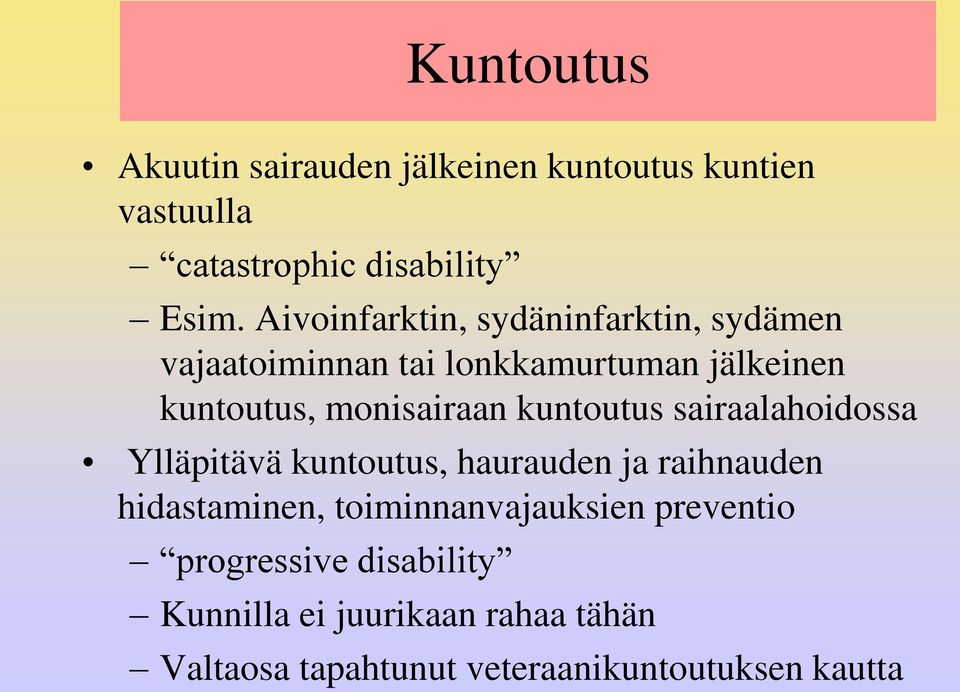 kuntoutus sairaalahoidossa Ylläpitävä kuntoutus, haurauden ja raihnauden hidastaminen,