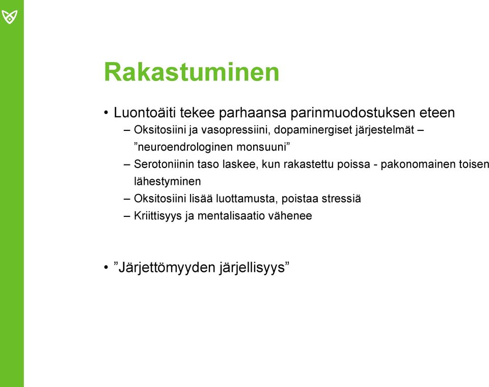 taso laskee, kun rakastettu poissa - pakonomainen toisen lähestyminen Oksitosiini