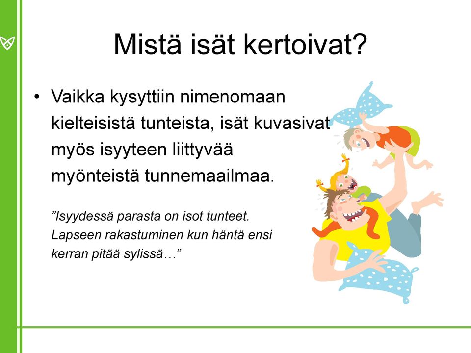 kuvasivat myös isyyteen liittyvää myönteistä