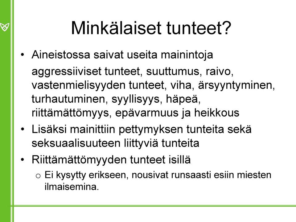 tunteet, viha, ärsyyntyminen, turhautuminen, syyllisyys, häpeä, riittämättömyys, epävarmuus ja