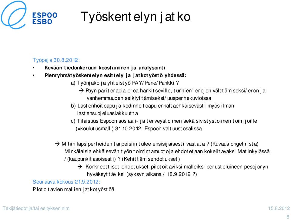 lastensuojeluasiakkuutta c) Tilaisuus Espoon sosiaali- ja terveystoimen sekä sivistystoimen toimijoille (=koulutusmalli) 31.10.