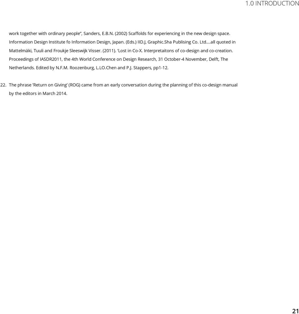 Interpretaitons of co-design and co-creation. Proceedings of IASDR2011, the 4th World Conference on Design Research, 31 October-4 November, Delft, The Netherlands.