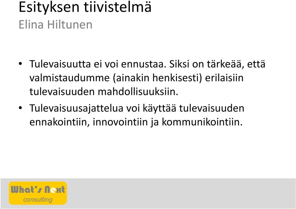 Siksi on tärkeää, että valmistaudumme (ainakin henkisesti)