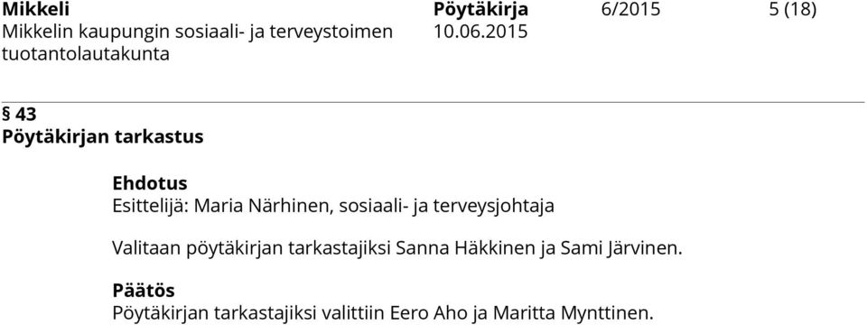 pöytäkirjan tarkastajiksi Sanna Häkkinen ja Sami Järvinen.