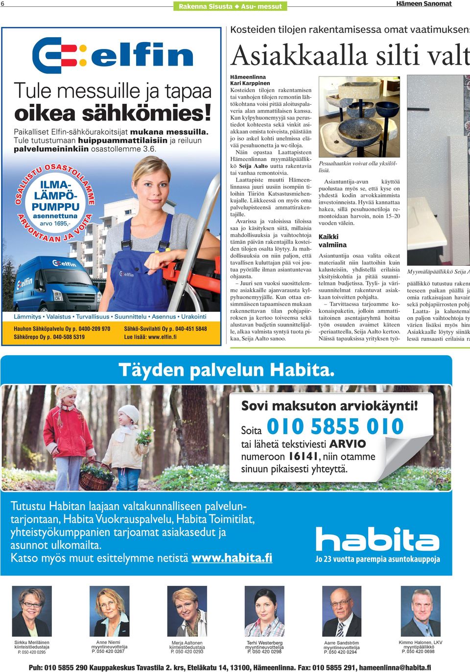 Näin opataa Laattapiteen Hämeenlinnan myymäläpäällikkö Seija Aalto uutta rakentavia tai vanhaa remontoivia. Laattapite muutti Hämeenlinnaa juuri uuiin iompiin tiloihin Tiiriön Katatumiehenkujalle.
