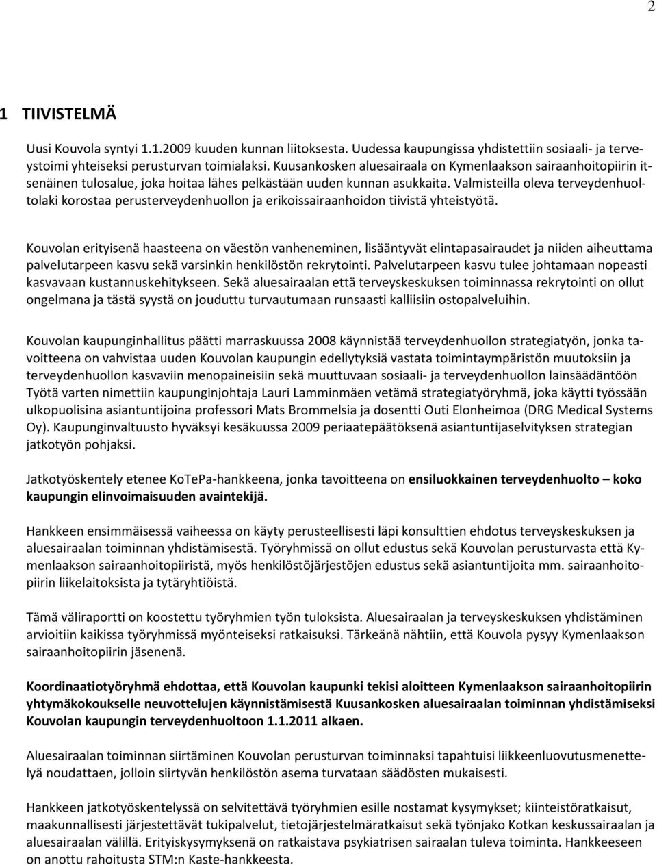 Valmisteilla oleva terveydenhuoltolaki korostaa perusterveydenhuollon ja erikoissairaanhoidon tiivistä yhteistyötä.