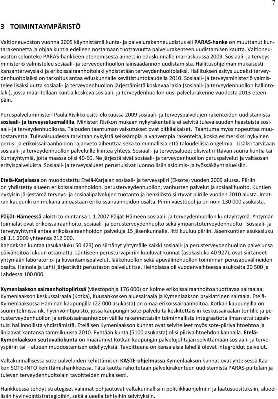 Sosiaali- ja terveysministeriö valmistelee sosiaali- ja terveydenhuollon lainsäädännön uudistamista.