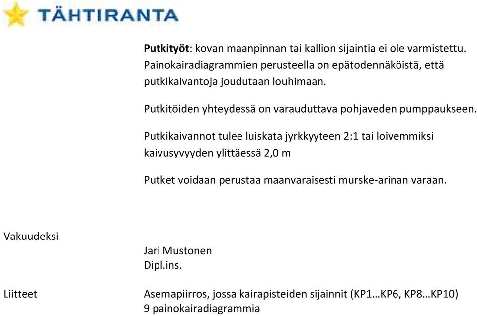 Putkitöiden yhteydessä on varauduttava pohjaveden pumppaukseen.