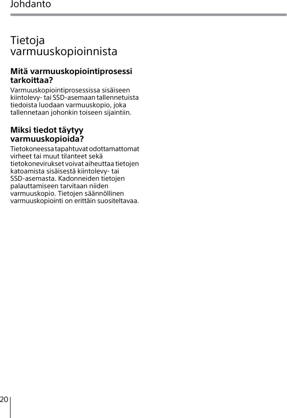 toiseen sijaintiin. Miksi tiedot täytyy varmuuskopioida?