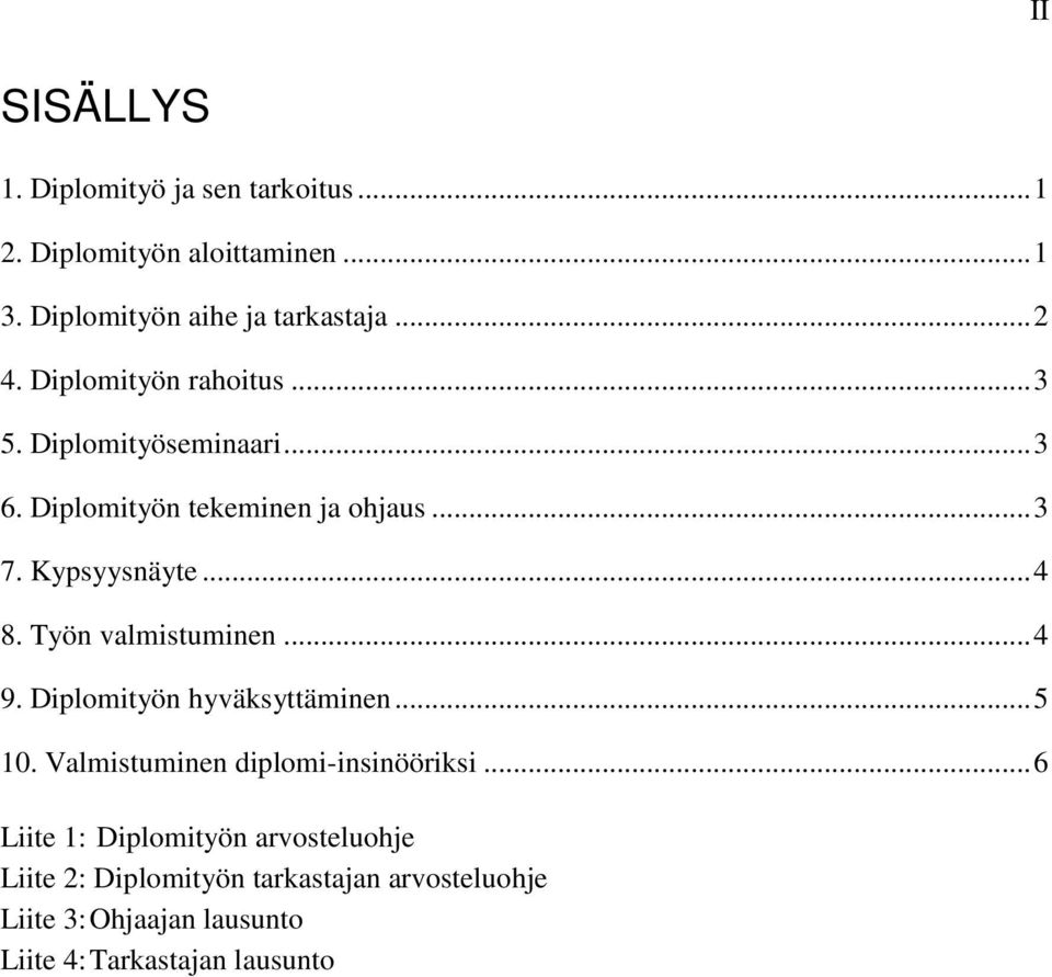 Työn valmistuminen... 4 9. Diplomityön hyväksyttäminen... 5 10. Valmistuminen diplomi-insinööriksi.