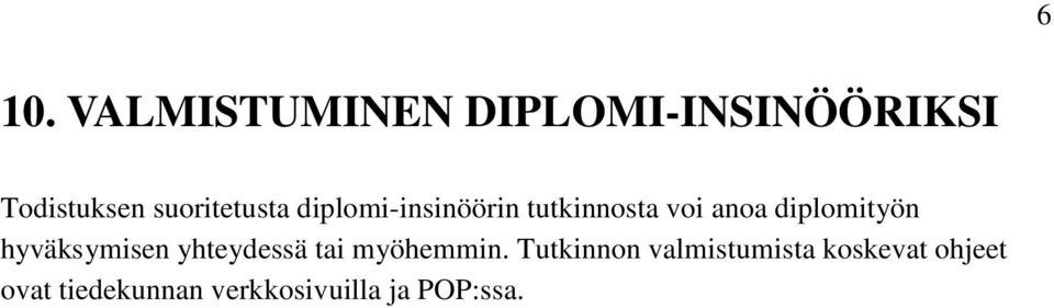 diplomityön hyväksymisen yhteydessä tai myöhemmin.