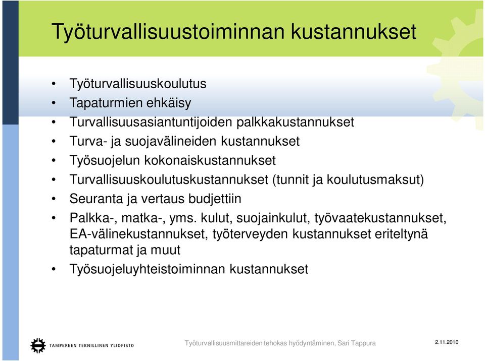 Turvallisuuskoulutuskustannukset (tunnit ja koulutusmaksut) Seuranta ja vertaus budjettiin Palkka-, matka-, yms.