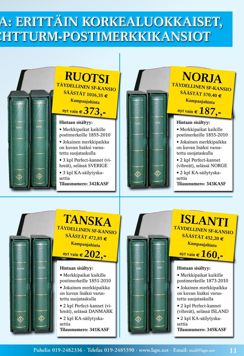 KA-säilytyskasettia Tilausnumero: 342KASF Hintaan sisältyy: Merkkipaikat kaikille postimerkeille 1855-2010 Jokainen merkkipaikka on kuvan lisäksi varustettu suojataskulla 2 kpl Perfect-kannet