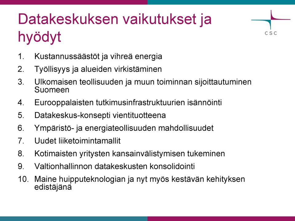 Datakeskus-konsepti vientituotteena 6. Ympäristö- ja energiateollisuuden mahdollisuudet 7. Uudet liiketoimintamallit 8.