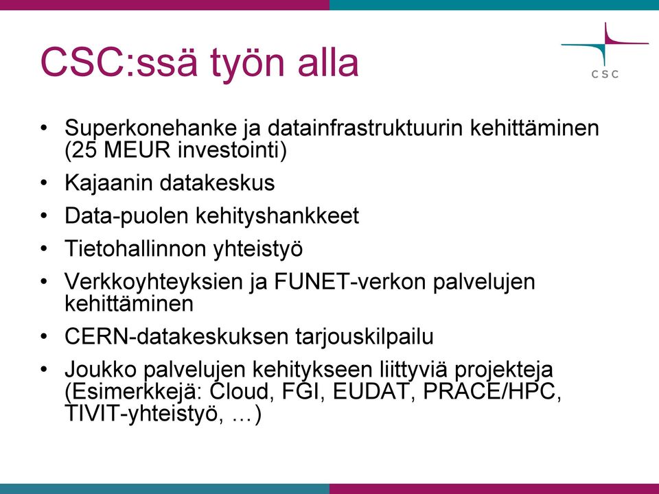 FUNET-verkon palvelujen kehittäminen CERN-datakeskuksen tarjouskilpailu Joukko palvelujen