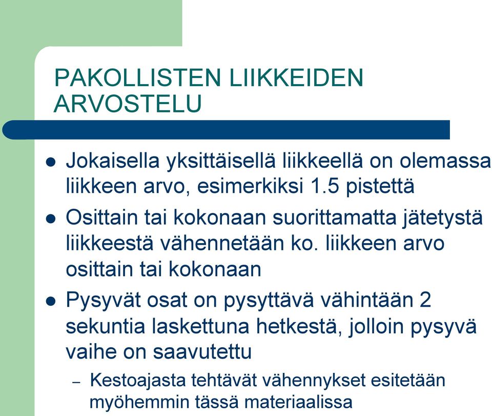 liikkeen arvo osittain tai kokonaan Pysyvät osat on pysyttävä vähintään 2 sekuntia laskettuna