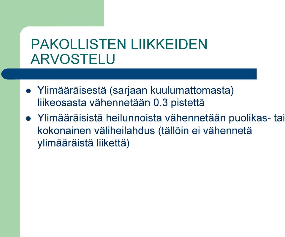 3 pistettä Ylimääräisistä heilunnoista vähennetään