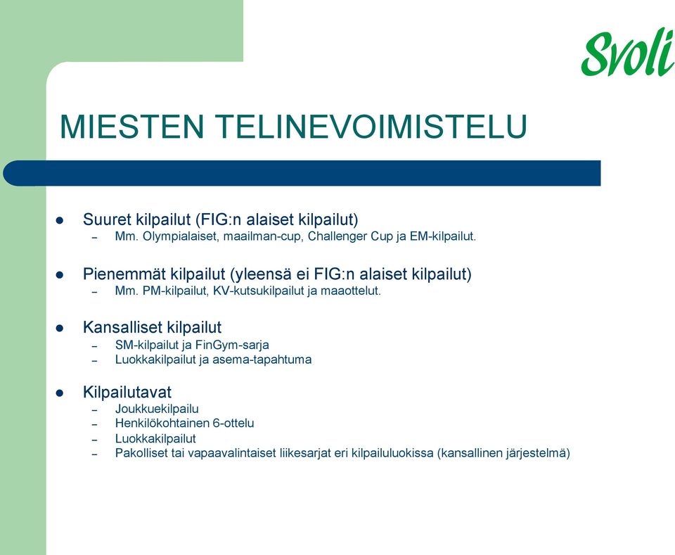 PM-kilpailut, KV-kutsukilpailut ja maaottelut.