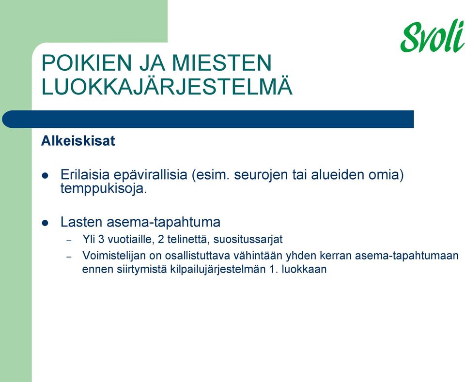 Lasten asema-tapahtuma Yli 3 vuotiaille, 2 telinettä, suositussarjat