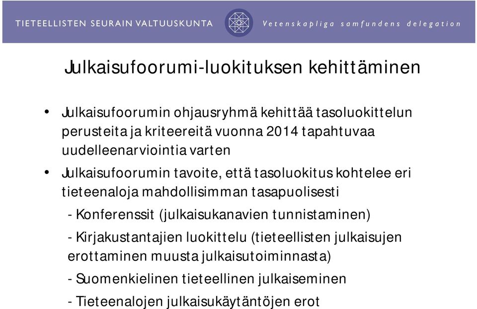 mahdollisimman tasapuolisesti - Konferenssit (julkaisukanavien tunnistaminen) - Kirjakustantajien luokittelu (tieteellisten