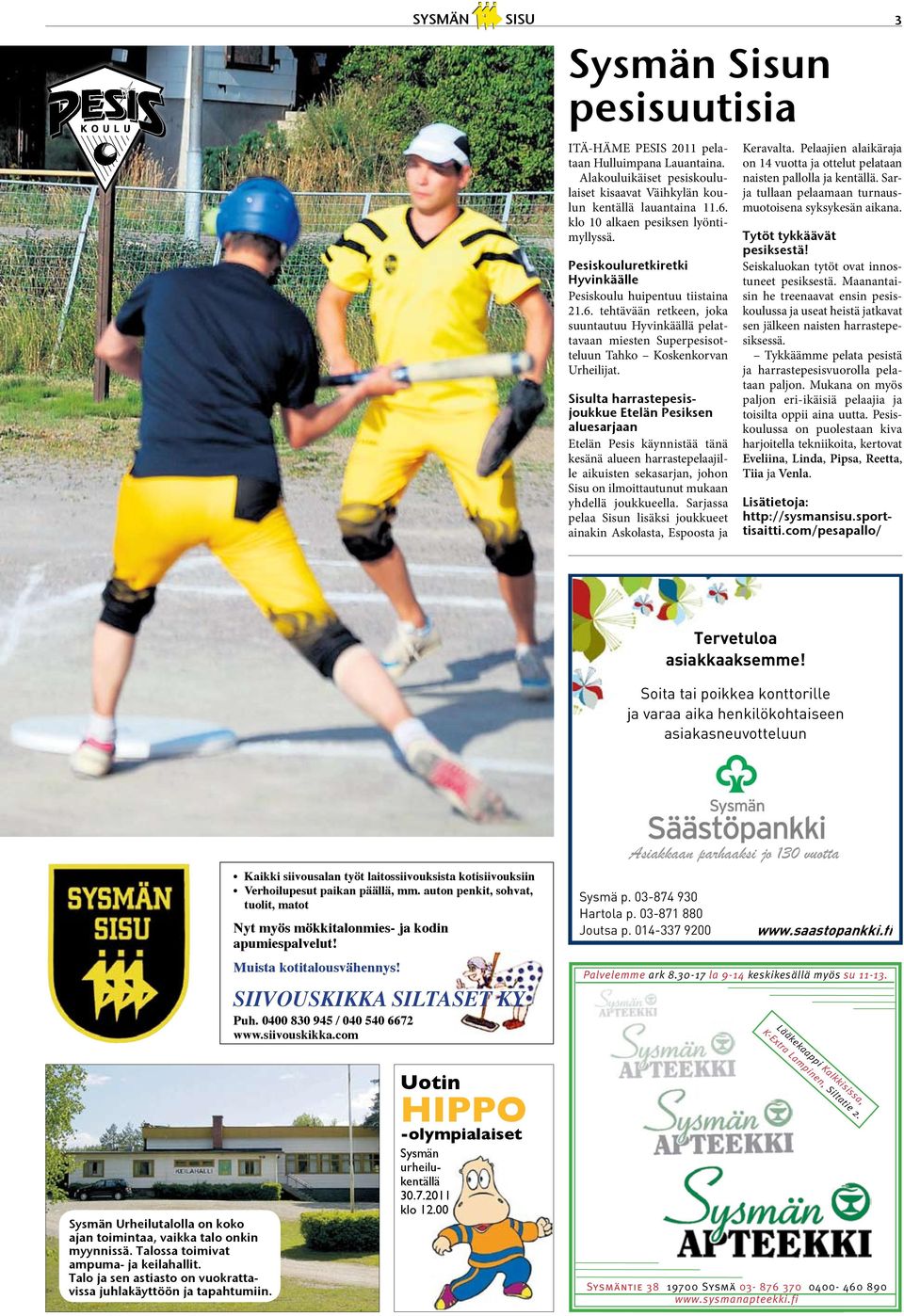 tehtävään retkeen, joka suuntautuu Hyvinkäällä pelattavaan miesten Superpesisotteluun Tahko Koskenkorvan Urheilijat.