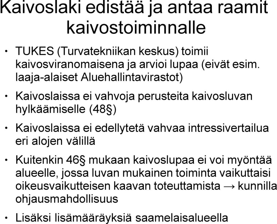 laaja-alaiset Aluehallintavirastot) Kaivoslaissa ei vahvoja perusteita kaivosluvan hylkäämiselle (48 ) Kaivoslaissa ei edellytetä