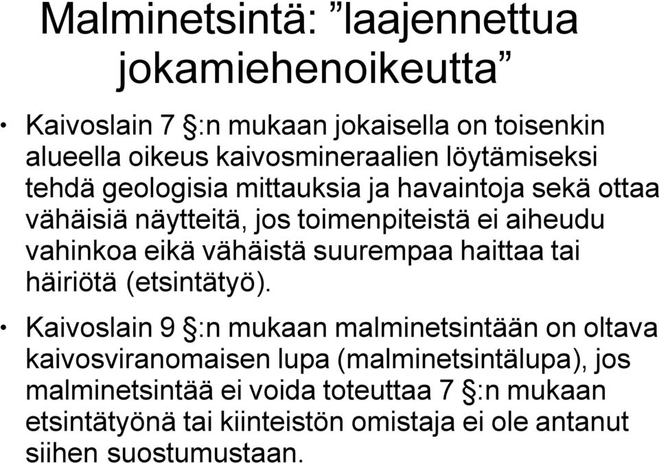 vähäistä suurempaa haittaa tai häiriötä (etsintätyö).