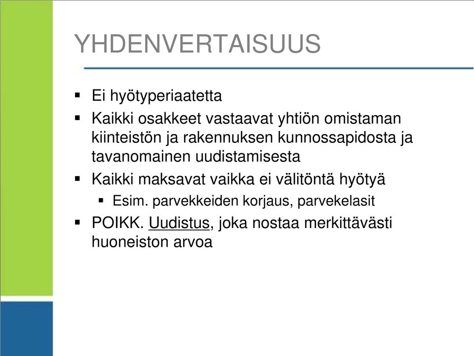 uudistamisesta Kaikki maksavat vaikka ei välitöntä hyötyä Esim.