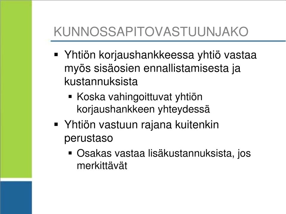 vahingoittuvat yhtiön korjaushankkeen yhteydessä Yhtiön vastuun