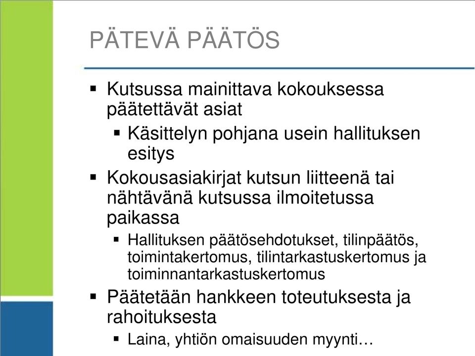 paikassa Hallituksen päätösehdotukset, tilinpäätös, toimintakertomus, tilintarkastuskertomus ja