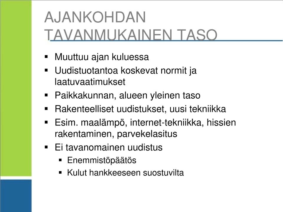 uudistukset, uusi tekniikka Esim.