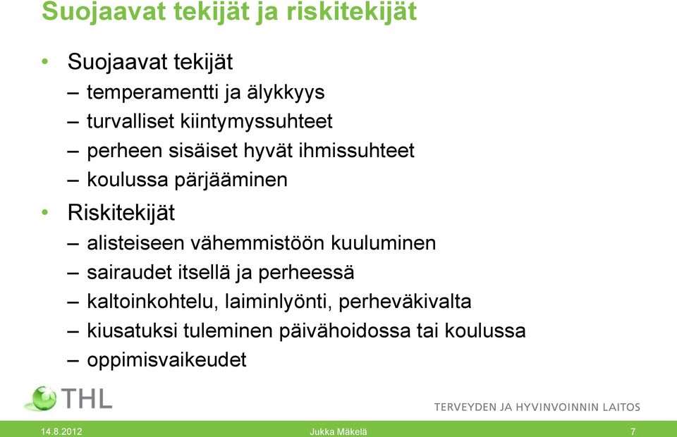 alisteiseen vähemmistöön kuuluminen sairaudet itsellä ja perheessä kaltoinkohtelu,