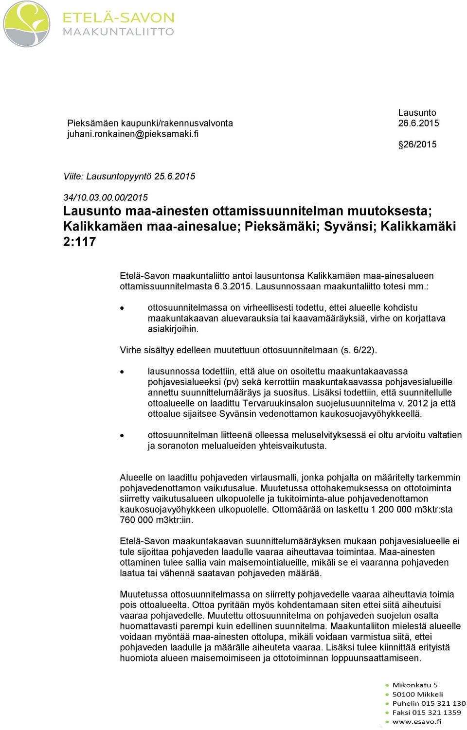 maa-ainesalueen ottamissuunnitelmasta 6.3.2015. Lausunnossaan maakuntaliitto totesi mm.