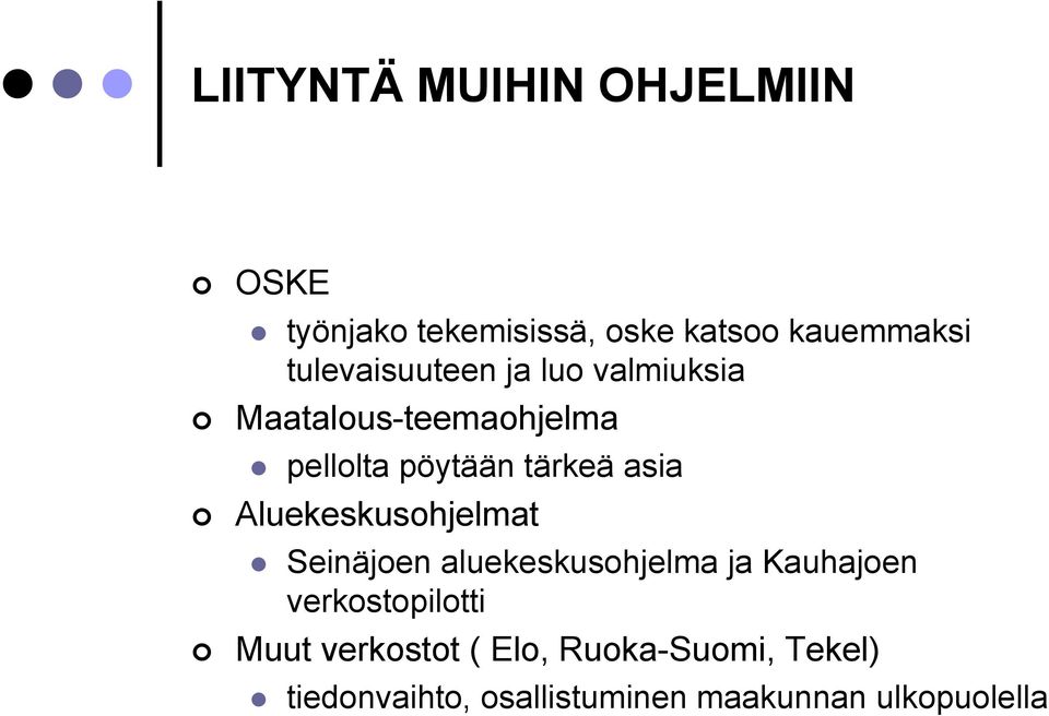 asia Aluekeskusohjelmat Seinäjoen aluekeskusohjelma ja Kauhajoen verkostopilotti